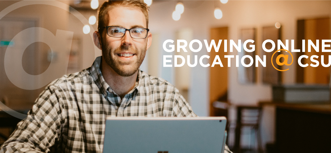 Growing Online Education @ CSU